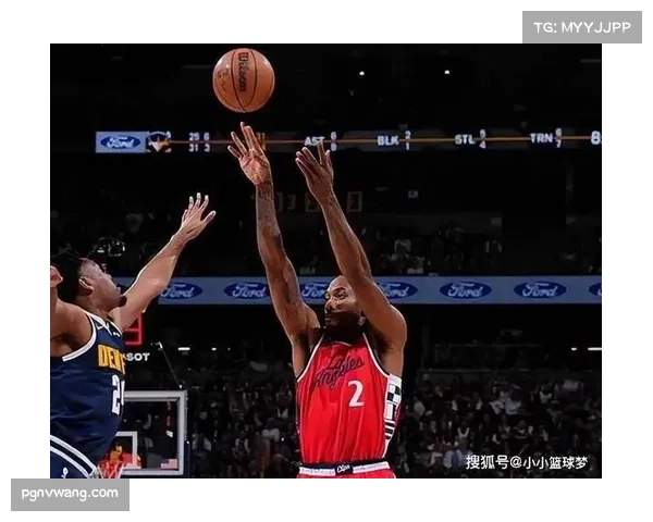 快船调整战术找到开云赢球方法 伦纳德状态回暖成为关键因素